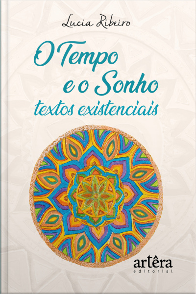 O Tempo E O Sonho: Textos Existenciais