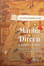 Marília De Dirceu: A Mulher E O Mito Romantismo E A Formação Da Nação Brasileira