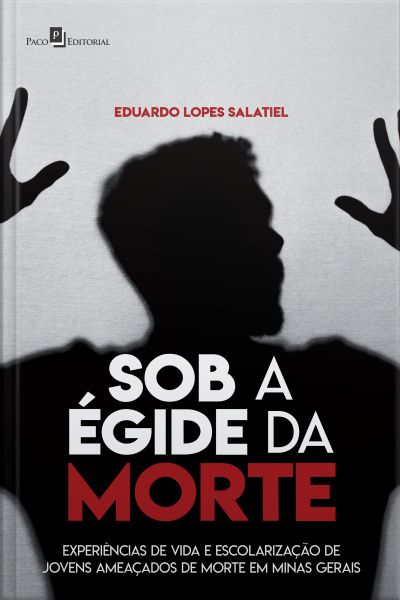 Sob A Égide Da Morte: Experiências De Vida E Escolaridade De Jovens Ameaçados De Morte Em Minas Gerais