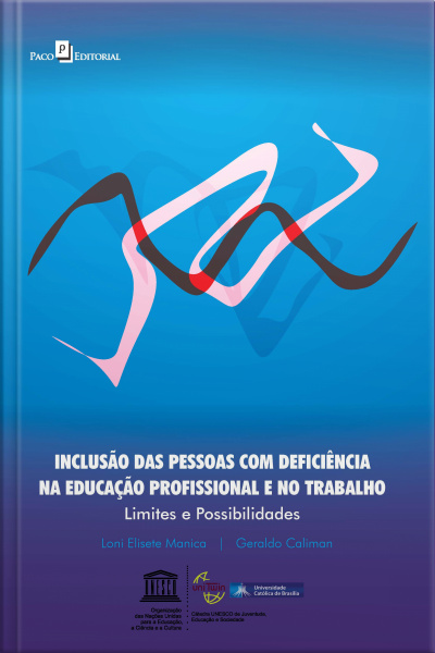 Inclusão Das Pessoas Com Deficiência Na Educação Profissional E No Trabalho: Limites E Possibilidades