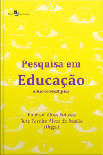Pesquisa Em Educação: Olhares Múltiplos