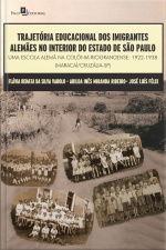 Trajetória Educacional Dos Imigrantes Alemães No Interior Do Estado De São Paulo: Uma Escola Alemã Na Colônia Riograndense: 1922-1938 (maracaí/cruzália-sp)