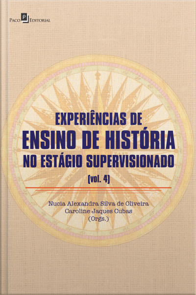 Experiência De Ensino De História No Estágio Supervisionado (v. 4)