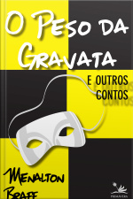 O Peso Da Gravata: E Outros Contos