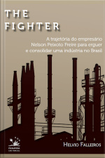 The Fighter: A Trajetória De Nelson Peixoto Freira Para Erguer E Consolidar Uma Indústria No Brasil