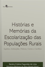 Histórias E Memórias Da Escolarização Das Populações Rurais: Sujeitos, Instituições, Práticas, Fontes E Conflitos