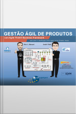 Gestão Ágil De Produtos Com Agile Think Business Framework: Guia Para Certificação Exin Agile Scrum Product Owner