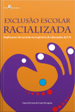 Exclusão Escolar Racializada: Implicações Do Racismo Na Trajetória De Educandos Da Eja