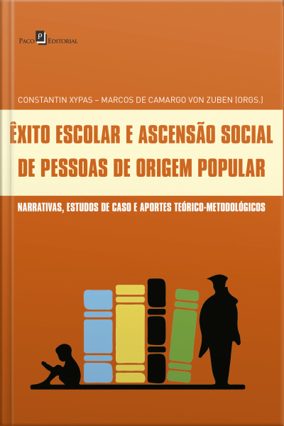 Êxito Escolar E Ascensão Social De Pessoas De Origem Popular: Narrativas, Estudos De Caso E Aportes Teórico-metodológicos