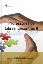 Professores De Libras: Encontros Ii: Estudos De Língua Brasileira De Sinais Para O Nível Superior