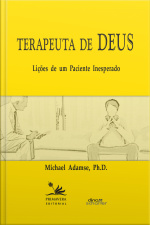 Terapeuta De Deus: Lições De Um Paciente Inesperado