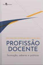 Profissão Docente: Formação, Saberes E Práticas