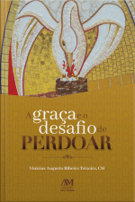 A Graça E O Desafio De Perdoar
