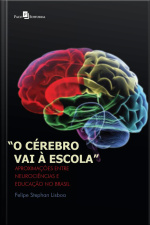 O Cérebro Vai À Escola: Aproximações Entre Neurociências E Educação No Brasil