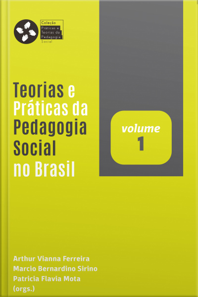 Teorias E Práticas Da Pedagogia Social No Brasil (v. 1)