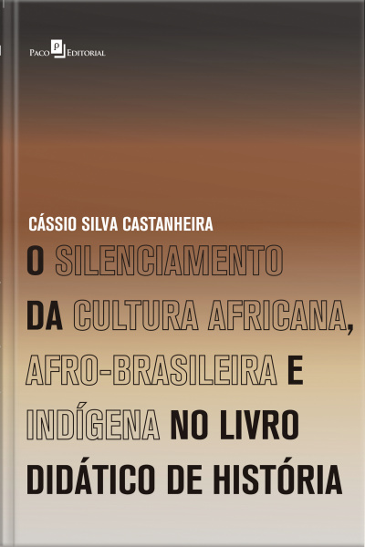O Silenciamento Da Cultura Africana, Afro-brasileira E Indígena No Livro Didático De História