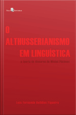 O Althusserianismo Em Linguística: A Teoria Do Discurso De Michel Pêcheux