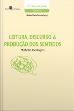 Leitura, Discurso  Produção Dos Sentidos: Múltiplas Abordagens