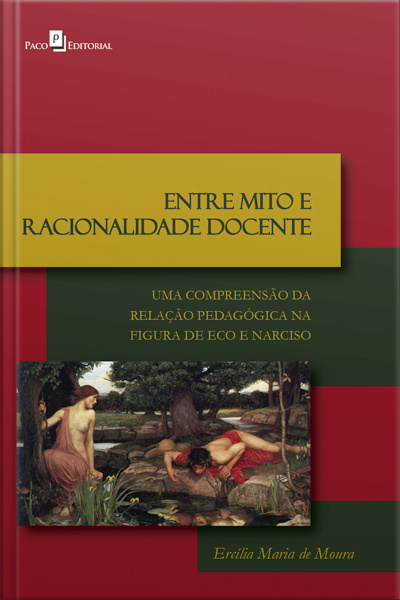 Entre Mito E Racionalidade Docente: Uma Compreensão Da Relação Pedagógica Na Figura De Eco E Narciso
