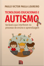 Tecnologias Educacionais E Autismo: Variáveis Que Interferem No Processo De Ensino E Aprendizagem