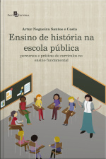 Ensino De História Na Escola Pública: Percursos E Práticas De Currículos No Ensino Fundamental