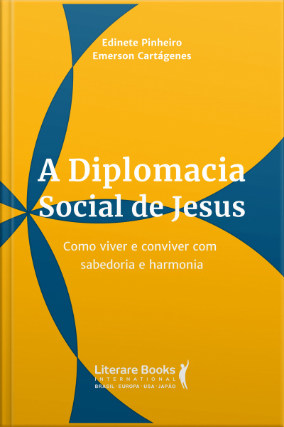 A Diplomacia Social De Jesus: Como Viver E Conviver Com Sabedoria E Harmonia