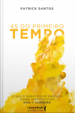 45 Do Primeiro Tempo: O Que O Sabático Me Ensinou Sobre Propósito De Vida E Carreira