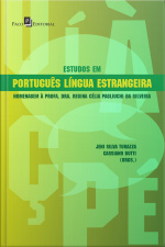 Estudos Em Português Língua Estrangeira: Homenagem À Profa. Dra. Regina Célia Pagliuchi Da Silveira