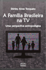 A Família Brasileira Na Tv: Uma Perpectiva Antropológica