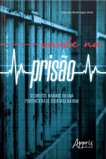 Saúde Na Prisão: Os Direitos Humanos Em Uma Penitenciária De Segurança Máxima