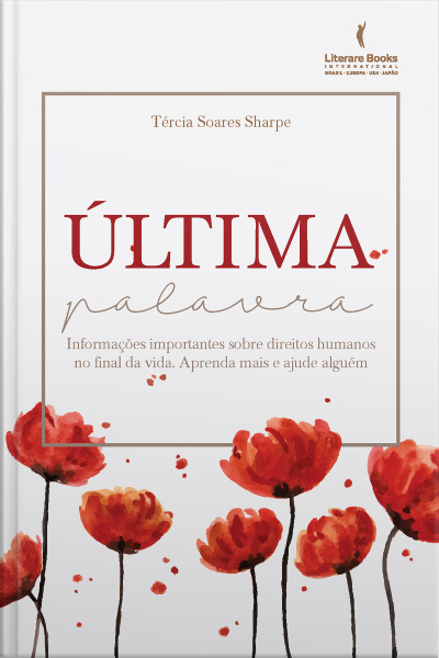 Última Palavra: Informações Importantes Sobre Direitos Humanos No Final Da Vida. Aprenda Mais E Ajude Alguém.