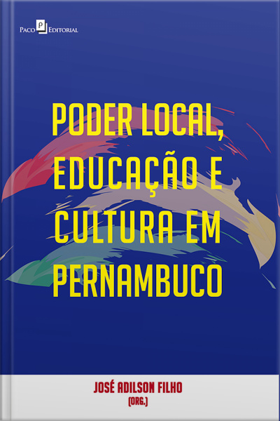 Poder Local, Educação E Cultura Em Pernambuco: Olhares Transversais
