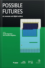 Possible Futures: Art, Museums And Digital Archives
