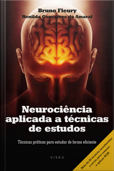 Neurociência Aplicada A Técnicas De Estudos: Técnicas Práticas Para Estudar De Forma Eficiente