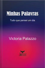 Minhas Palavras: Tudo Que Pensei Um Dia