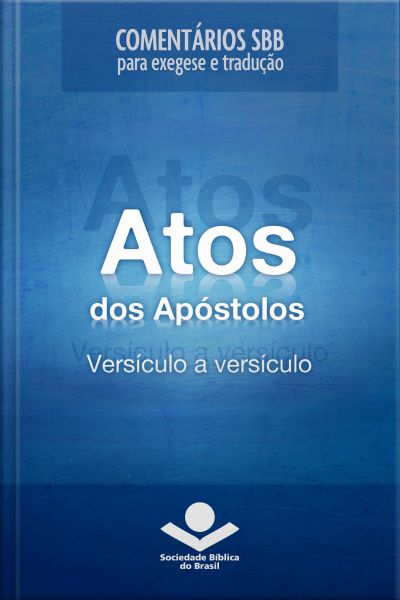 Comentários Sbb - Atos Versículo A Versículo