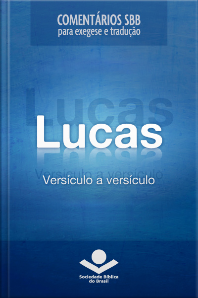 Comentários Sbb - Lucas Versículo A Versículo