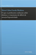 O Que Os Professores Conhecem Sobre Dislexia E O Transtorno De Déficit De Atenção/hiperatividade