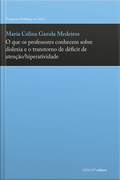 O Que Os Professores Conhecem Sobre Dislexia E O Transtorno De Déficit De Atenção/hiperatividade