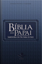 Bíblia Do Papai - Almeida Revista E Atualizada: Sabedoria Do Pai Para Os Pais