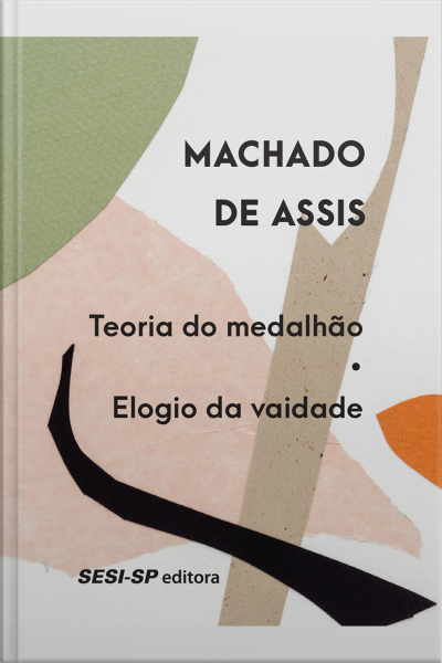 Teoria Do Medalhão | Elogio Da Vaidade