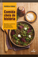 Comida Cheia De História: Receitas E Crônicas Deliciosas De Uma Jornalista De Gastronomia