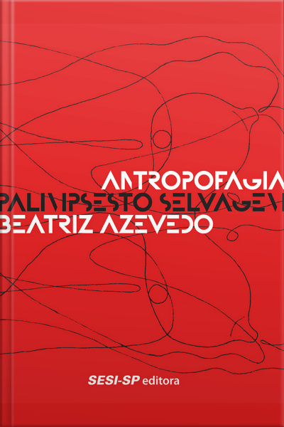Antropofagia - Palimpsesto Selvagem