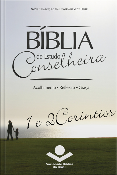 Bíblia De Estudo Conselheira – 1 E 2coríntios: Acolhimento • Reflexão • Graça