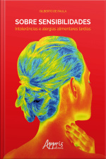 Sobre Sensibilidades: Intolerâncias E Alergias Alimentares Tardias