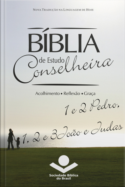 Bíblia De Estudo Conselheira – 1 E 2pedro, 1, 2 E 3joão E Judas: Acolhimento • Reflexão • Graça