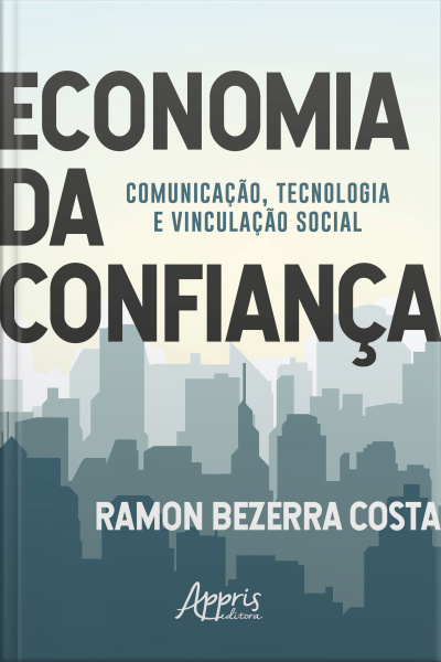 Economia Da Confiança: Comunicação, Tecnologia E Vinculação Social