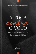 A Toga Contra O Voto: O Stf No Impeachment Da Presidente Dilma