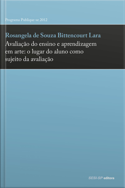 Avaliação Do Ensino E Aprendizagem Em Arte: O Lugar Do Aluno Como Sujeito Da Avaliação