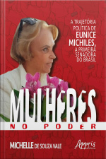 Mulheres No Poder: A Trajetória Política De Eunice Michiles, A Primeira Senadora No Brasil